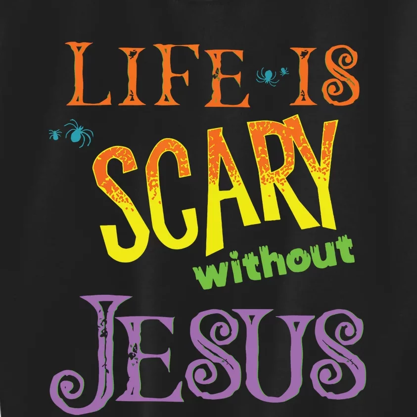 Life Is Scary Without Jesus Christian Halloween Costume Kids Sweatshirt