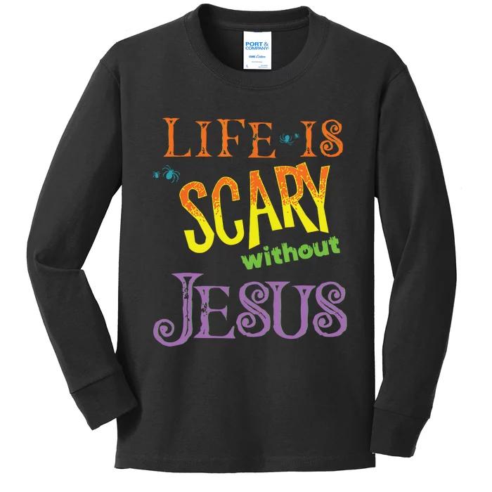 Life Is Scary Without Jesus Christian Halloween Costume Kids Long Sleeve Shirt