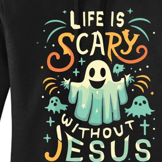 Life Is Scary Without Jesus Christian Halloween Funny Women's Pullover Hoodie