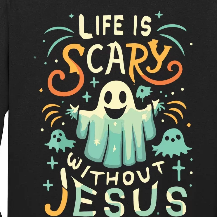 Life Is Scary Without Jesus Christian Halloween Funny Tall Long Sleeve T-Shirt