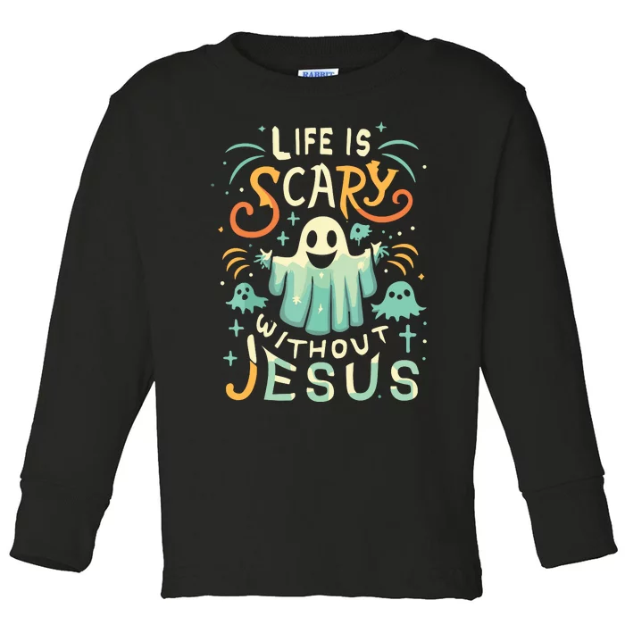 Life Is Scary Without Jesus Christian Halloween Funny Toddler Long Sleeve Shirt