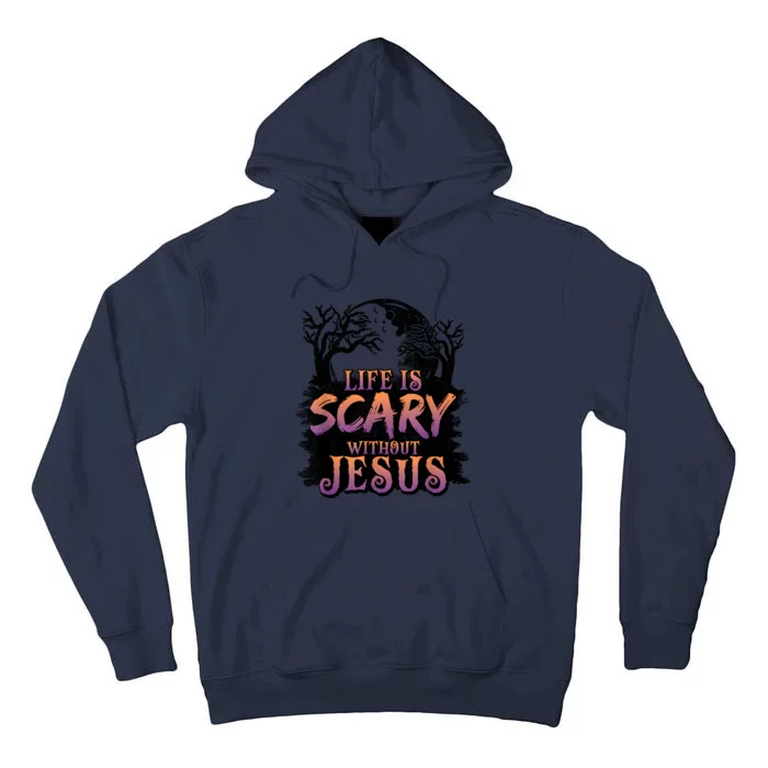 Life Is Scary Without Jesus Funny Halloween Christian Tall Hoodie