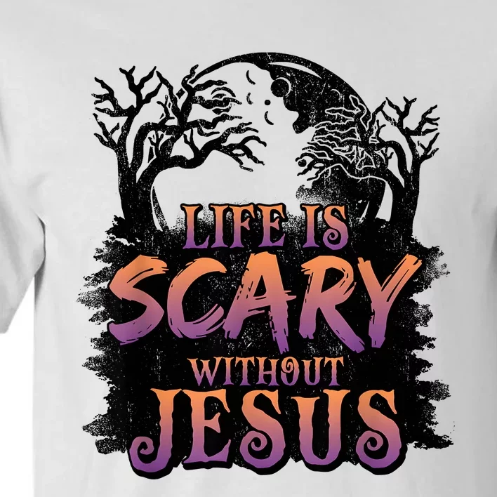 Life Is Scary Without Jesus Funny Halloween Christian Tall T-Shirt