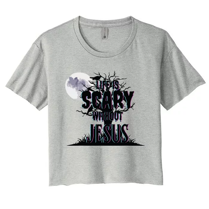 Life Is Scary Without Jesus Christian Halloween Religious Women's Crop Top Tee