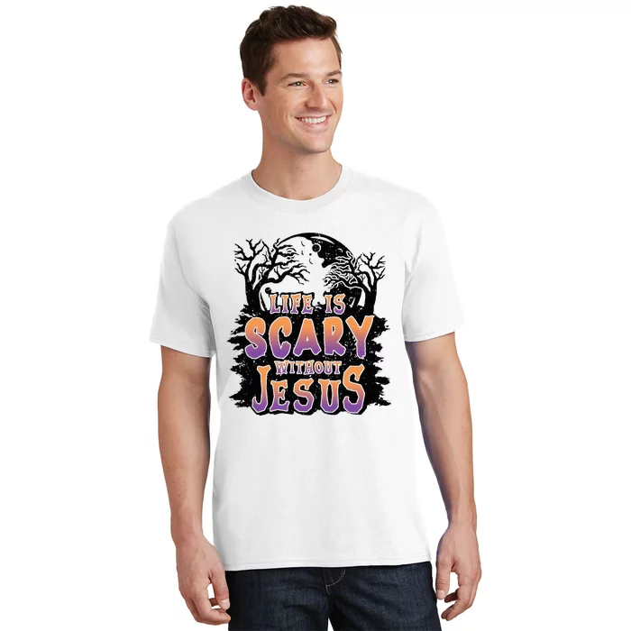 Life Is Scary Without Jesus T-Shirt