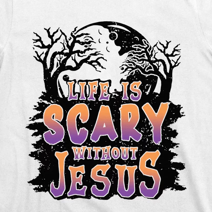 Life Is Scary Without Jesus T-Shirt