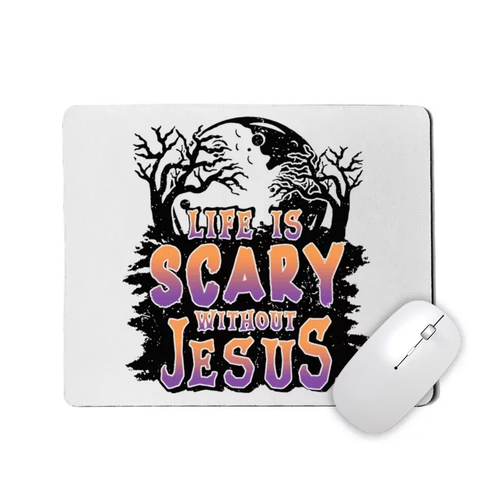 Life Is Scary Without Jesus Mousepad