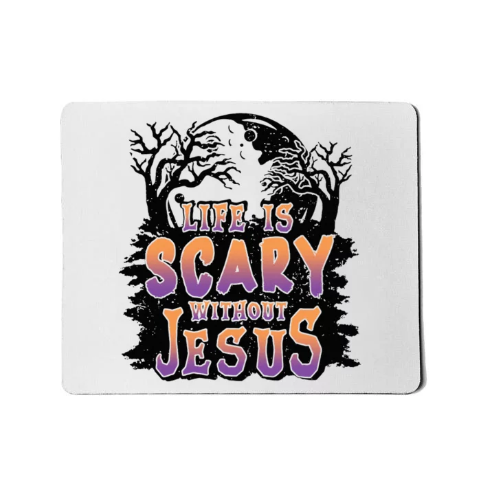 Life Is Scary Without Jesus Mousepad