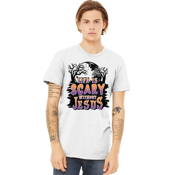 Life Is Scary Without Jesus Premium T-Shirt