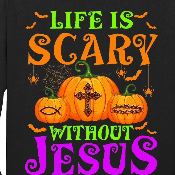 Life Is Scary Without Jesus Christian Halloween Tall Long Sleeve T-Shirt