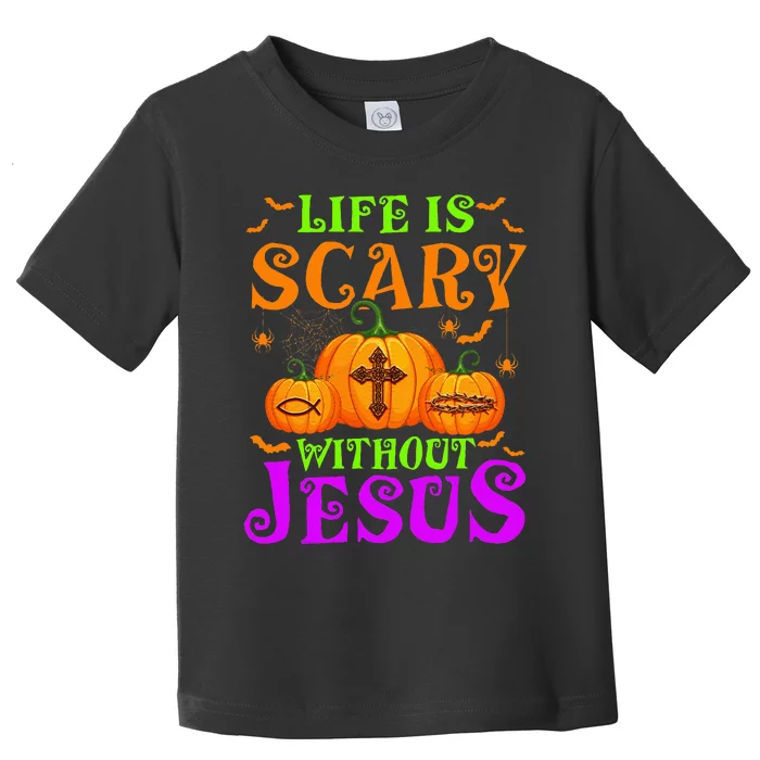 Life Is Scary Without Jesus Christian Halloween Toddler T-Shirt