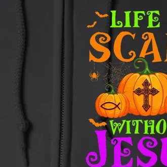 Life Is Scary Without Jesus Christian Halloween Full Zip Hoodie