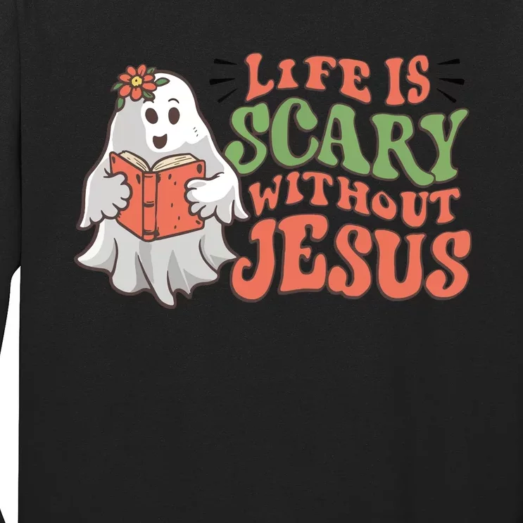 Life Is Scary Without Jesus Christian Halloween Religious Long Sleeve Shirt