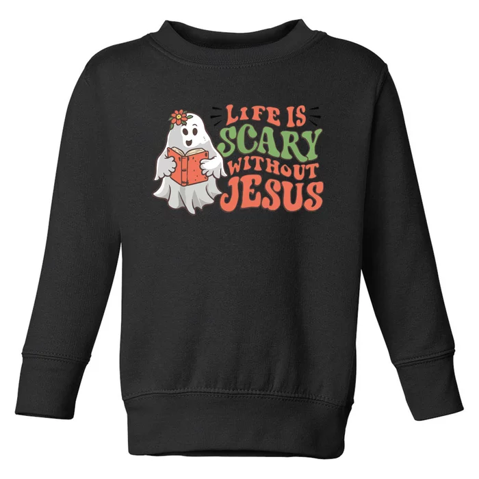 Life Is Scary Without Jesus Christian Halloween Religious Toddler Sweatshirt