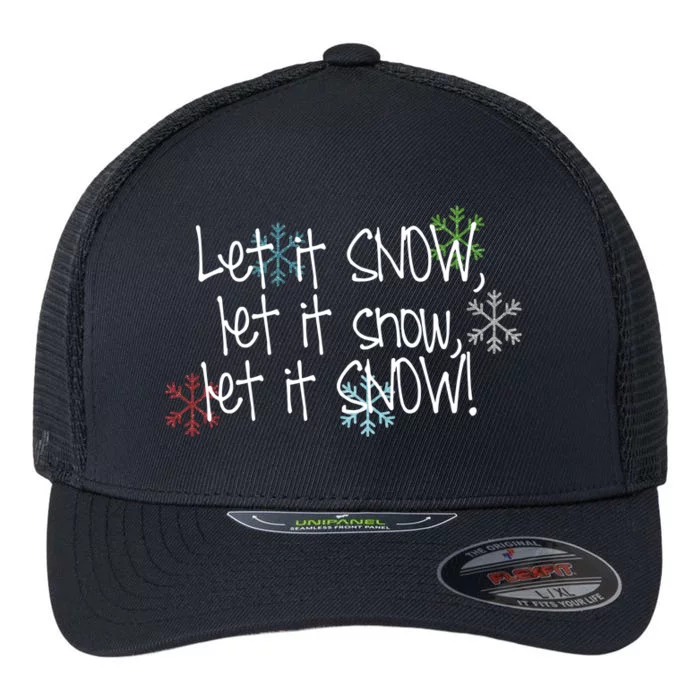 Let It Snow Let It Snow Let It Snow Flexfit Unipanel Trucker Cap