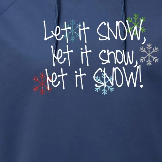 Let It Snow Let It Snow Let It Snow Performance Fleece Hoodie