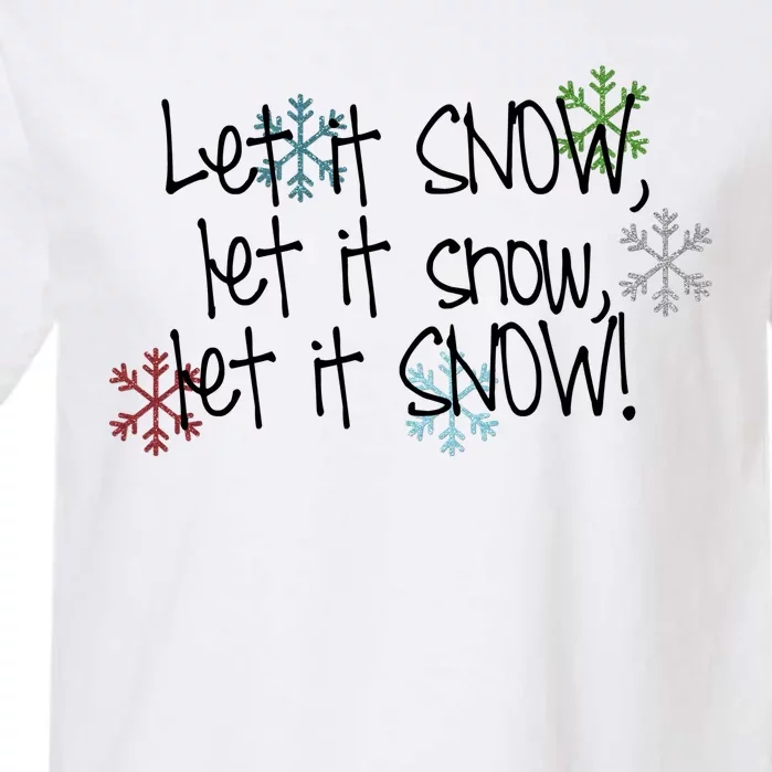 Let It Snow Let It Snow Let It Snow Garment-Dyed Heavyweight T-Shirt