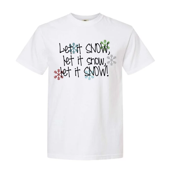 Let It Snow Let It Snow Let It Snow Garment-Dyed Heavyweight T-Shirt