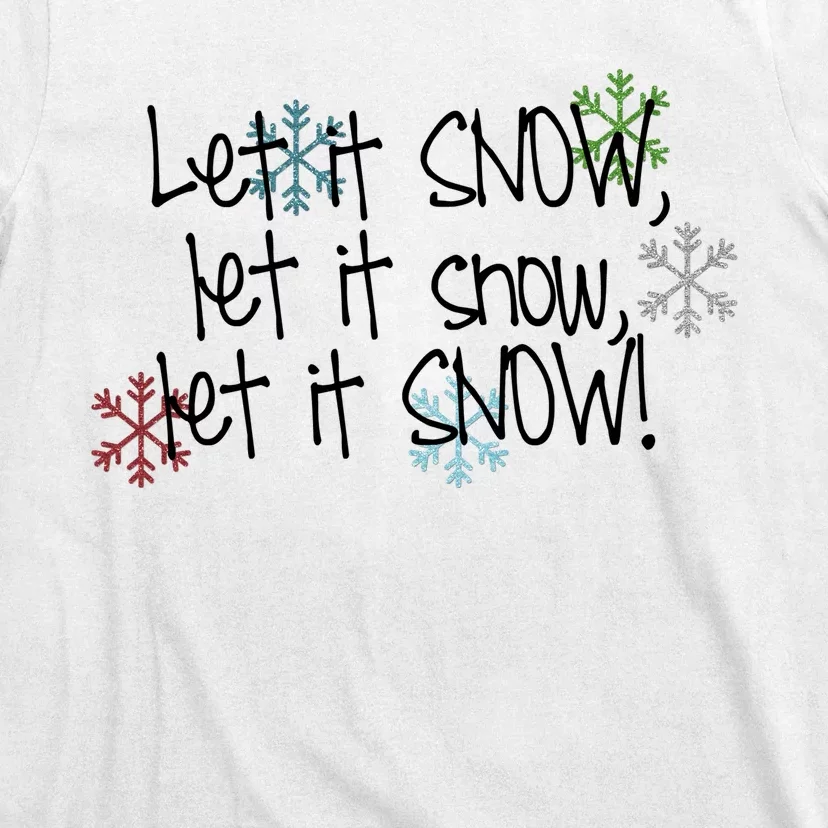 Let It Snow Let It Snow Let It Snow T-Shirt