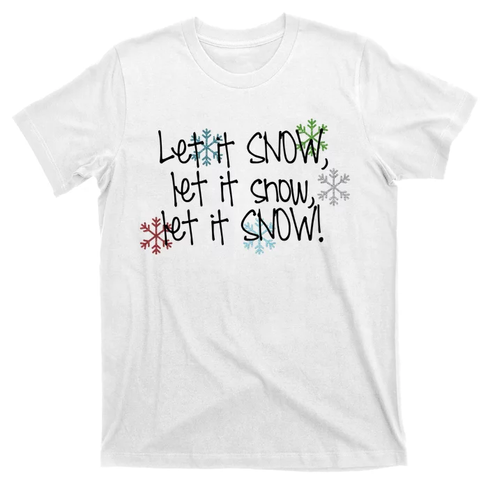 Let It Snow Let It Snow Let It Snow T-Shirt