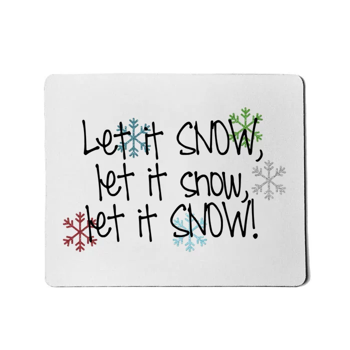 Let It Snow Let It Snow Let It Snow Mousepad