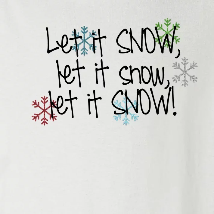 Let It Snow Let It Snow Let It Snow Toddler Long Sleeve Shirt