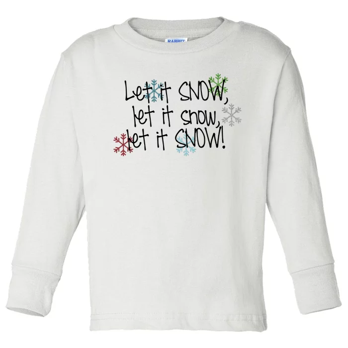 Let It Snow Let It Snow Let It Snow Toddler Long Sleeve Shirt