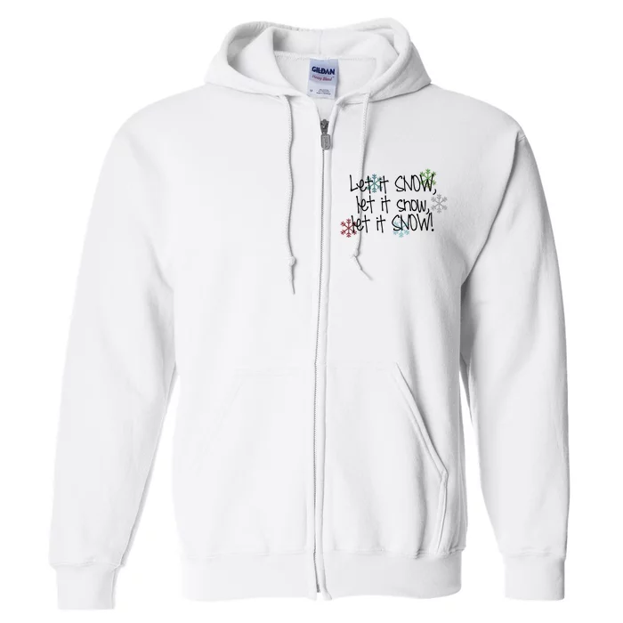 Let It Snow Let It Snow Let It Snow Full Zip Hoodie