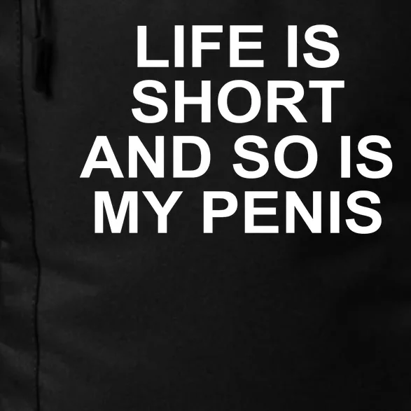 Life Is Short And So Is My Penis Daily Commute Backpack