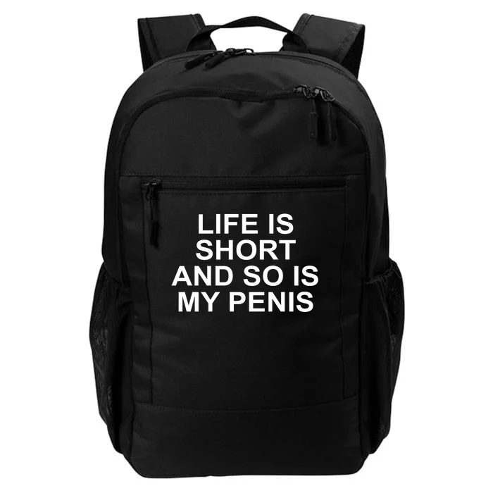 Life Is Short And So Is My Penis Daily Commute Backpack