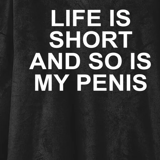 Life Is Short And So Is My Penis Hooded Wearable Blanket