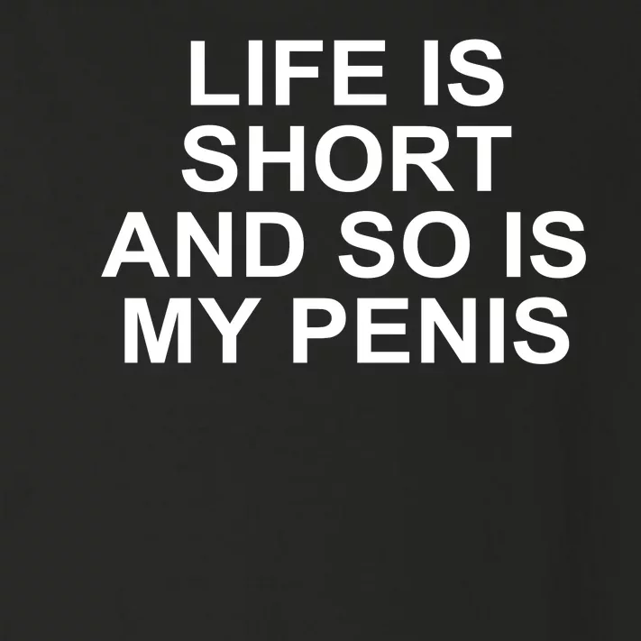 Life Is Short And So Is My Penis Toddler Long Sleeve Shirt