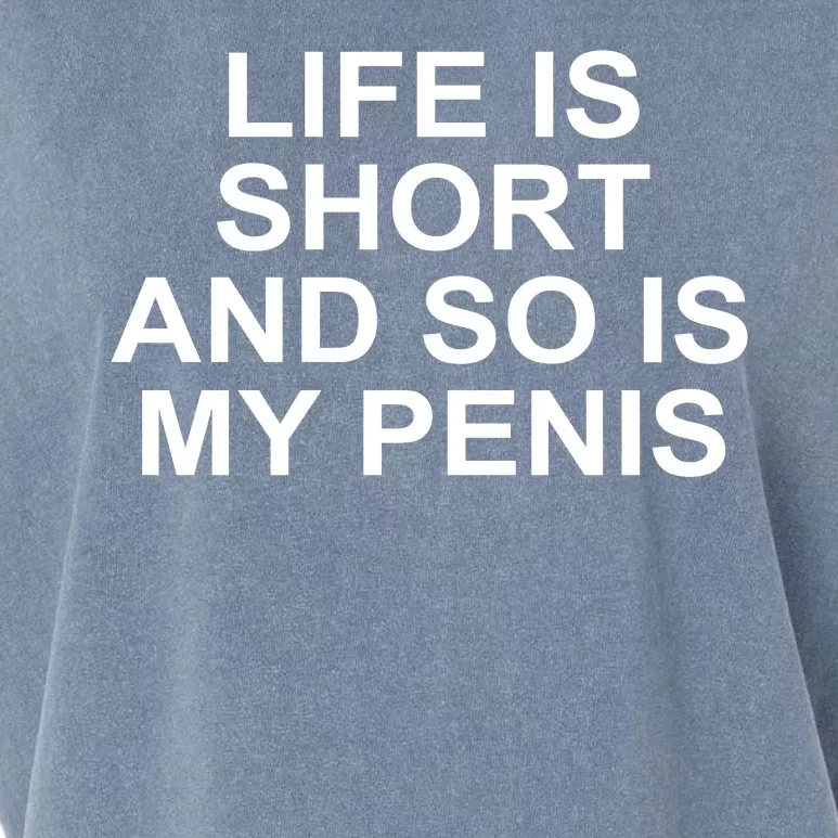 Life Is Short And So Is My Penis Garment-Dyed Women's Muscle Tee