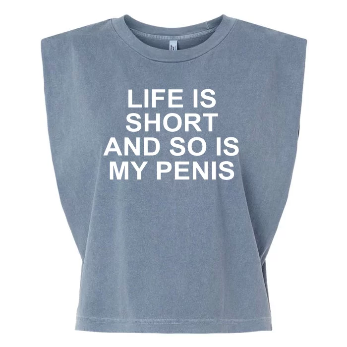 Life Is Short And So Is My Penis Garment-Dyed Women's Muscle Tee