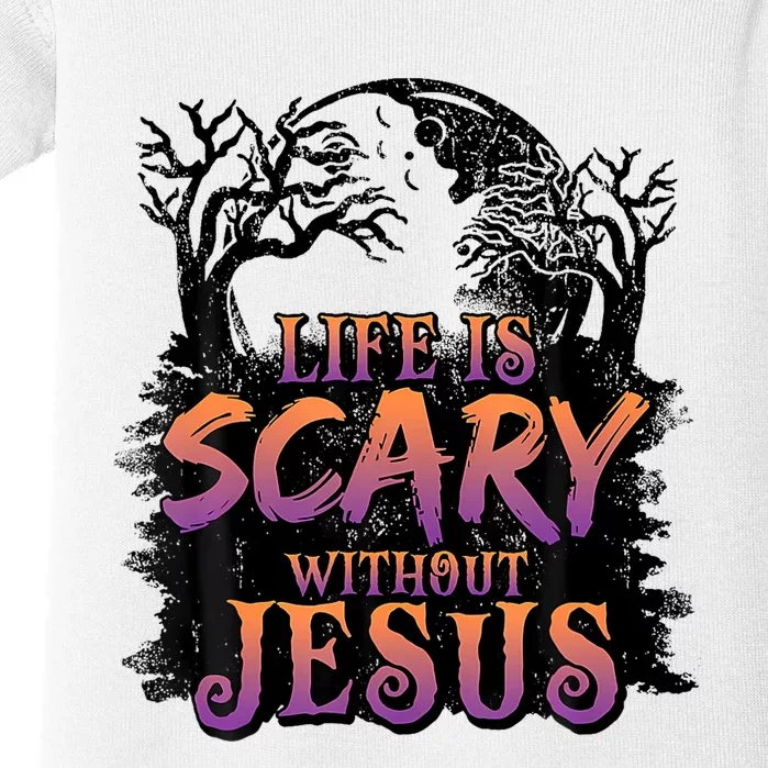 Life Is Scary Without Jesus Halloween Costume Baby Bodysuit