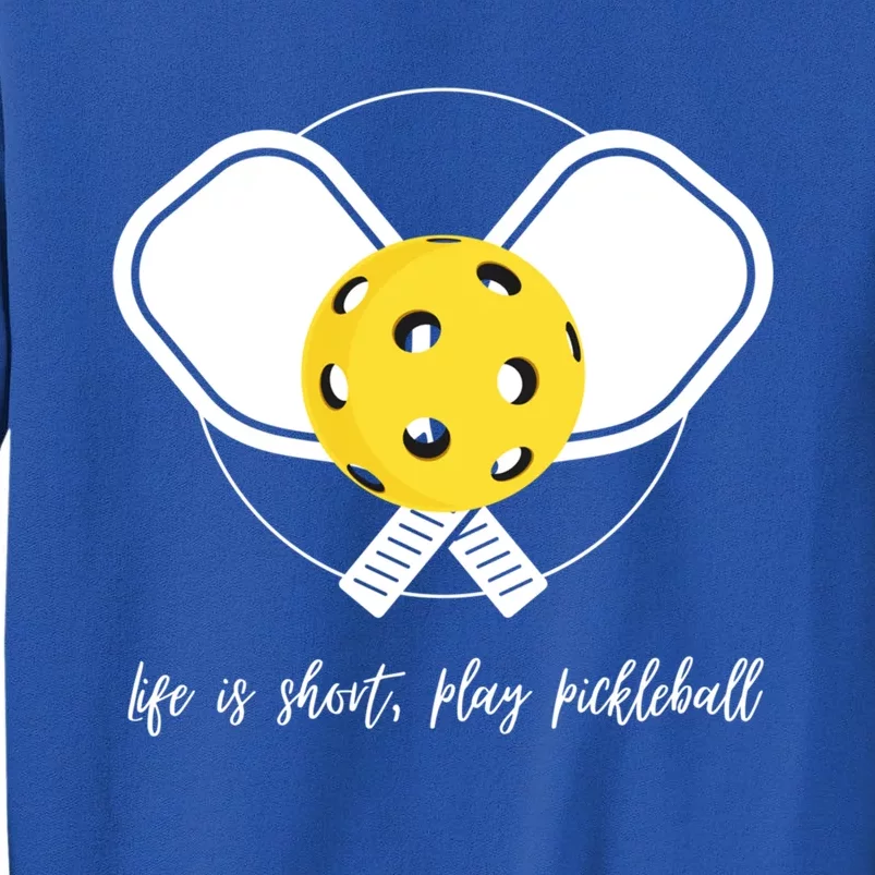 Life Is Short Play Pickleball Gift Sweatshirt