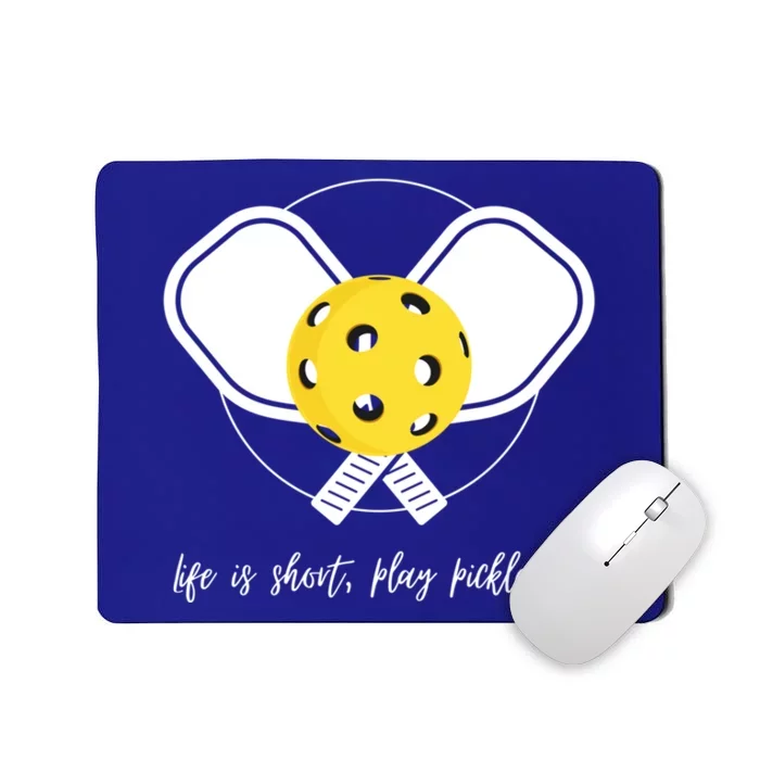 Life Is Short Play Pickleball Gift Mousepad