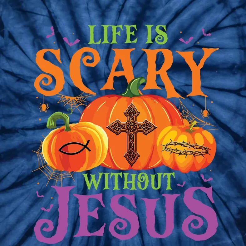 Life Is Scary Without Jesus Fall Halloween Christian Lover Tie-Dye T-Shirt