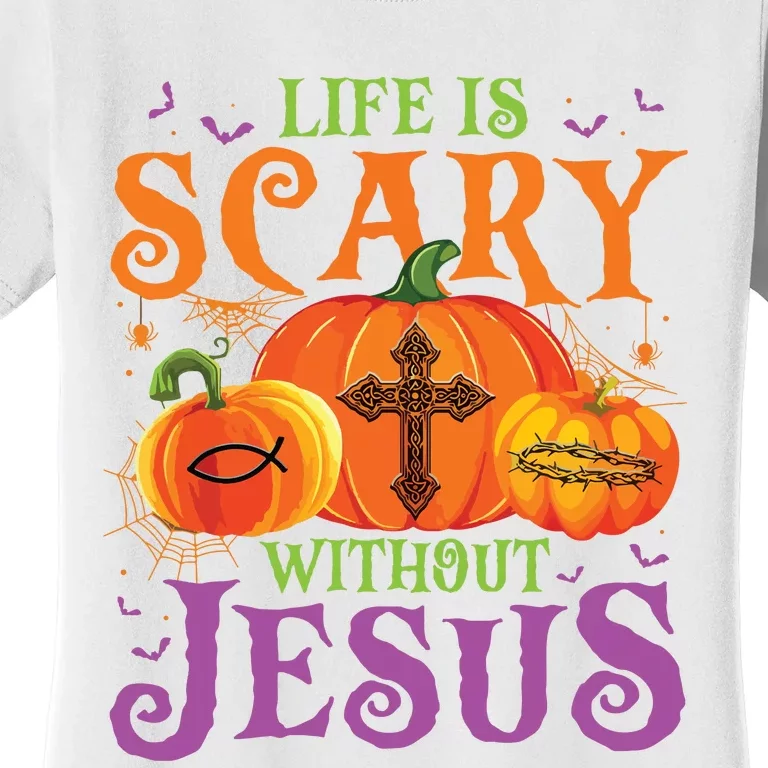 Life Is Scary Without Jesus Fall Halloween Christian Lover Women's T-Shirt