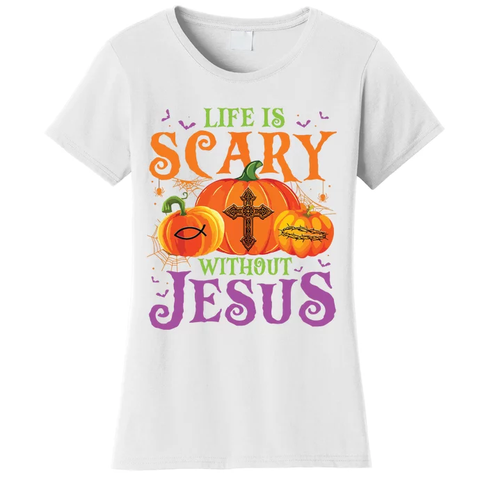 Life Is Scary Without Jesus Fall Halloween Christian Lover Women's T-Shirt