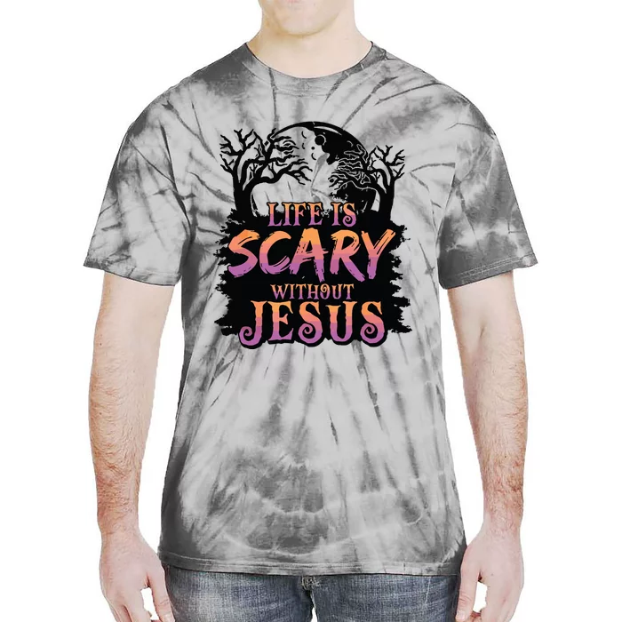 Life Is Scary Without Jesus Funny Halloween Christian Tie-Dye T-Shirt