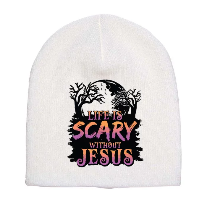 Life Is Scary Without Jesus Funny Halloween Christian Short Acrylic Beanie