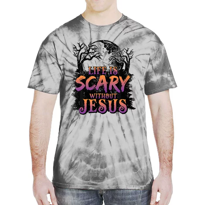 Life Is Scary Without Jesus Halloween Costume Tie-Dye T-Shirt