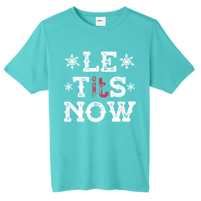 Let It Snow Le Tits Now Funny Winter Snowflake Christmas Gift ChromaSoft Performance T-Shirt