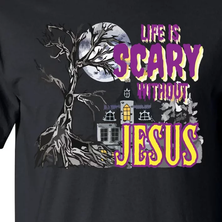 Life Is Scary Without Jesus Halloween Costume Tall T-Shirt