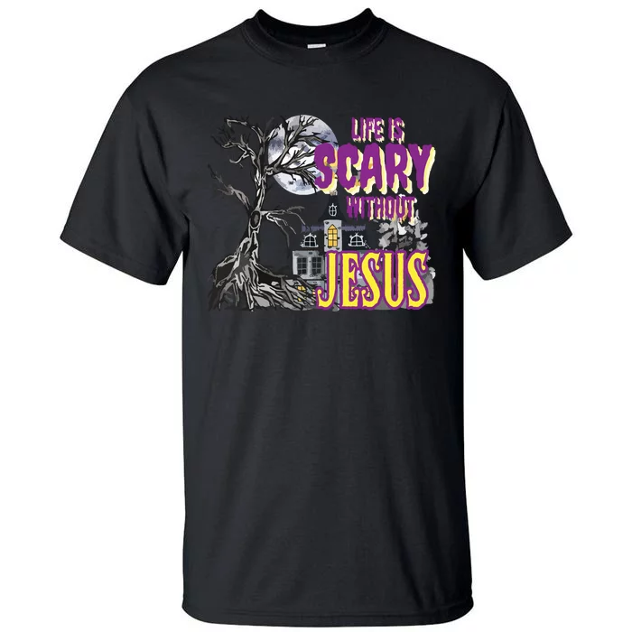 Life Is Scary Without Jesus Halloween Costume Tall T-Shirt