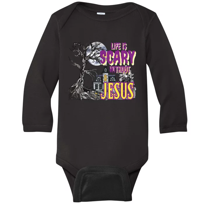 Life Is Scary Without Jesus Halloween Costume Baby Long Sleeve Bodysuit