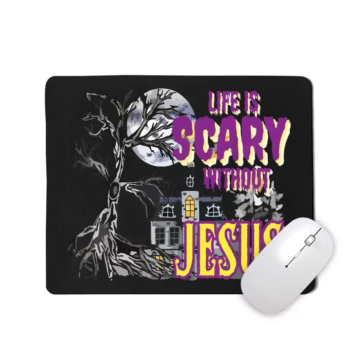 Life Is Scary Without Jesus Halloween Costume Mousepad