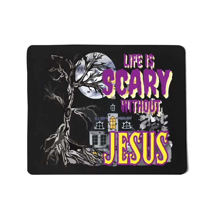 Life Is Scary Without Jesus Halloween Costume Mousepad