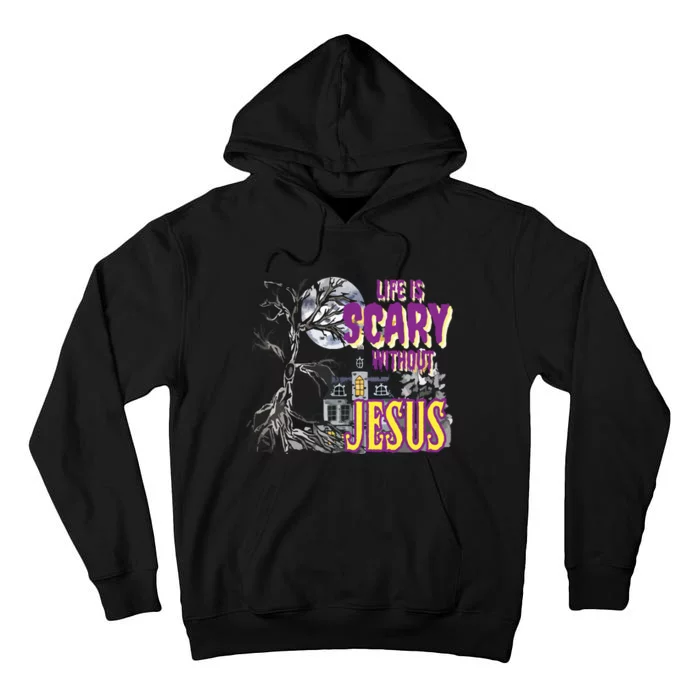 Life Is Scary Without Jesus Halloween Costume Tall Hoodie